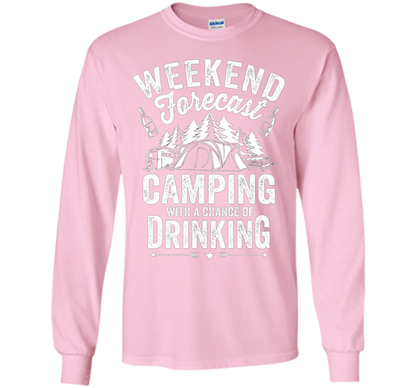 Weekend Forecast Camping With A Chance Of Drinking Shirt shirt