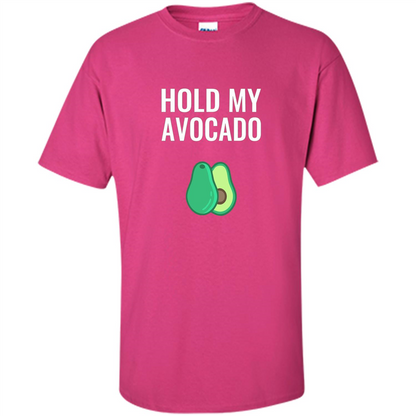 Hold My Avocado T-shirt Heliconia