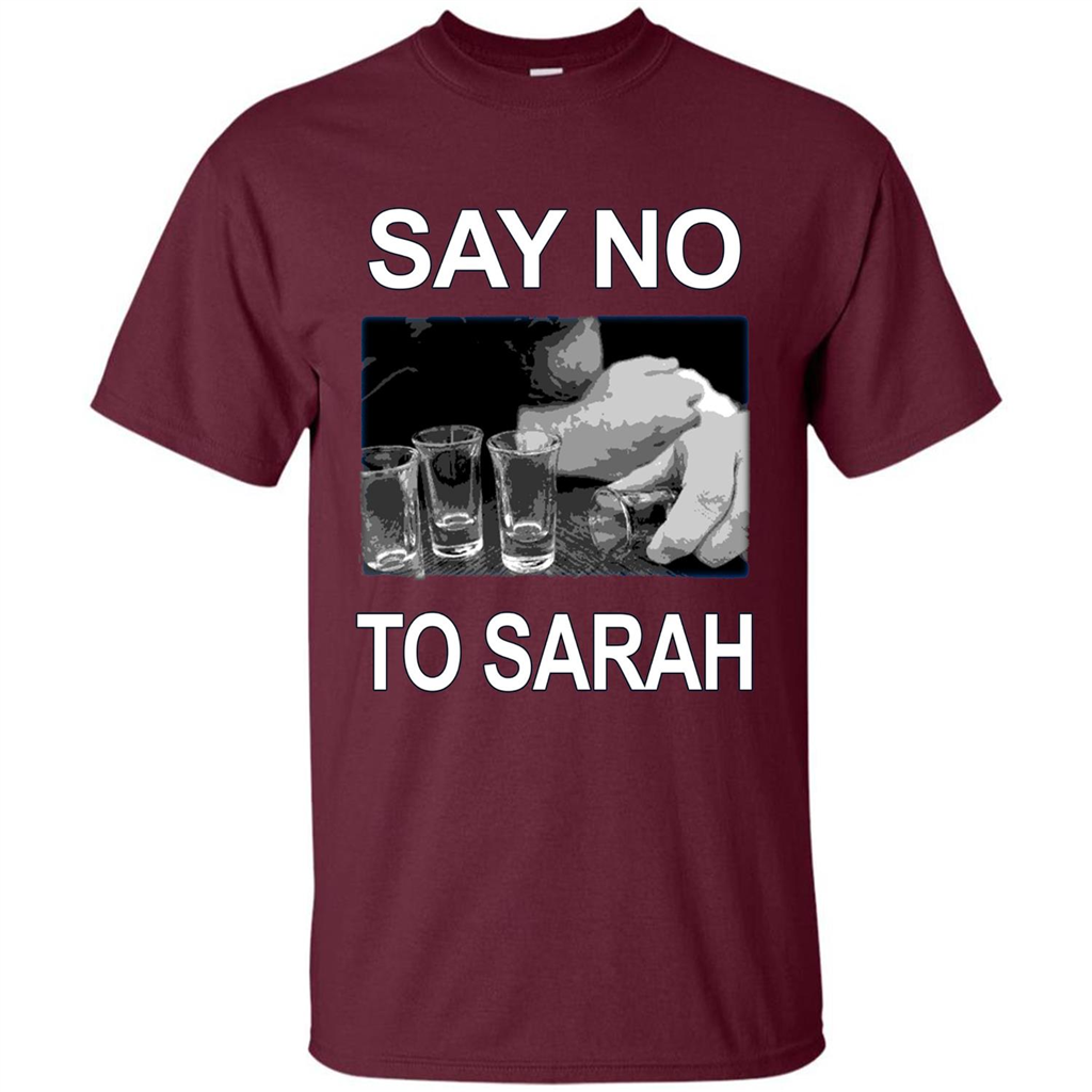 Say No To Sarah T-shirt Maroon