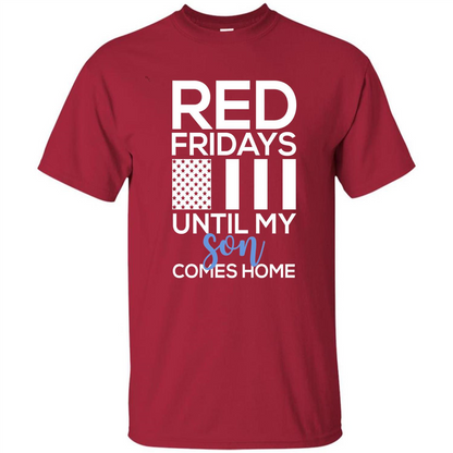 Red Fridays Until My Son Comes Come Military Support T-shirt Cardinal