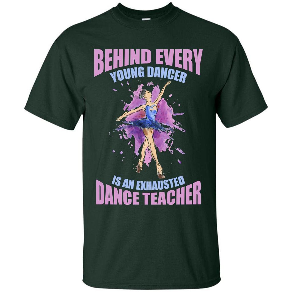 Dancer T-shirt Behind Every Young Dancer Forest Green