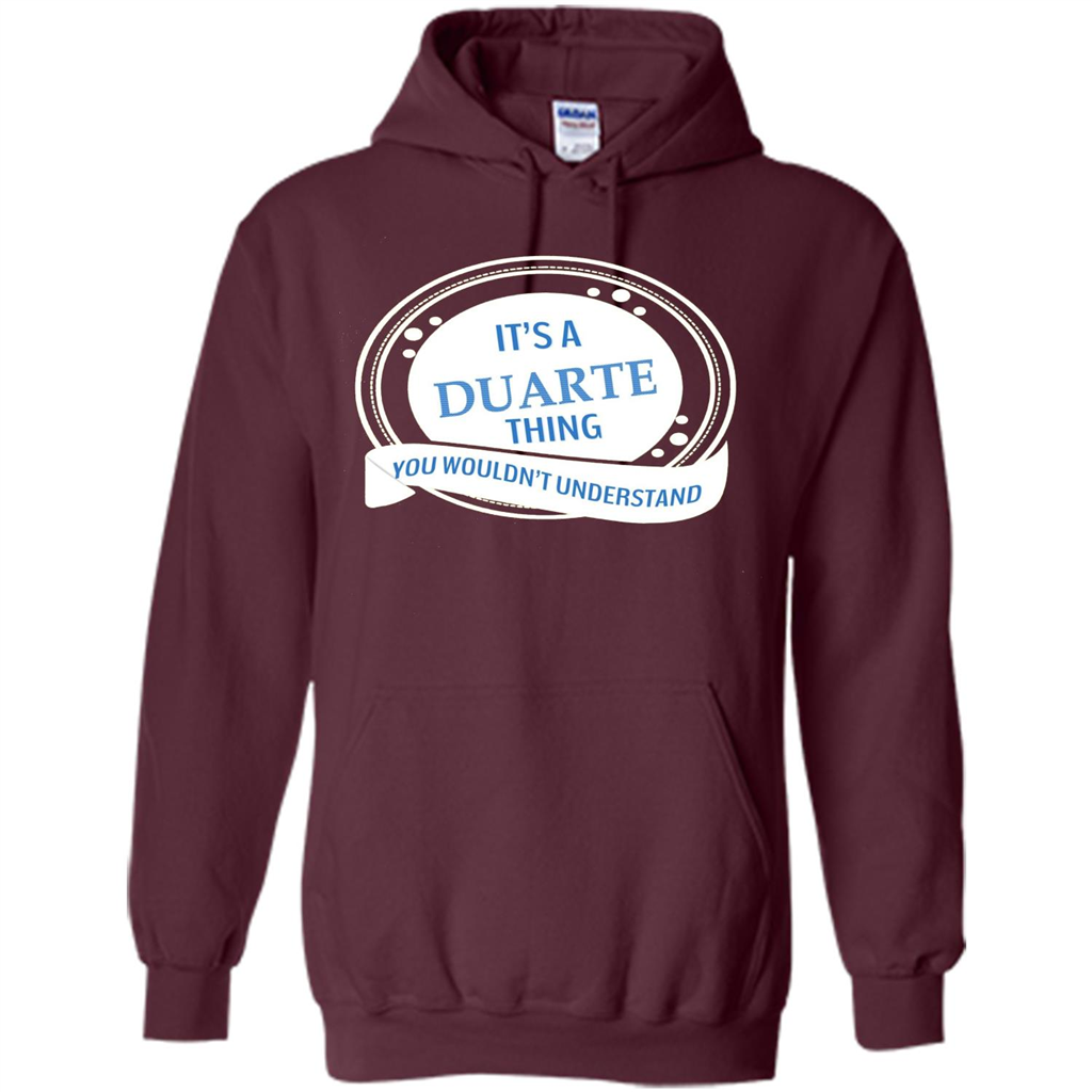 It'S A Duarte Thing You Wouldn't Understand T-shirt Maroon