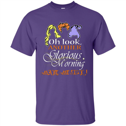 Oh Look Another Glorious Morning Makes Me Sick T-shirt Purple