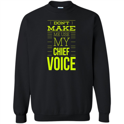 Don't Make Me Use My Chief Voice T-shirt Black