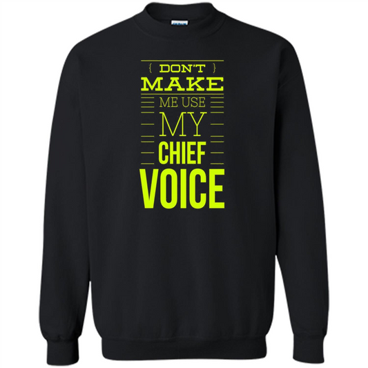 Don't Make Me Use My Chief Voice T-shirt Black
