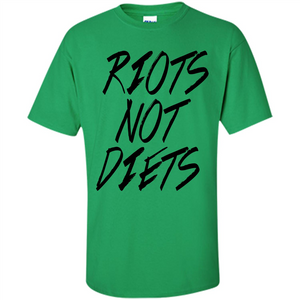 Funny T-Shirt Riots No Diets