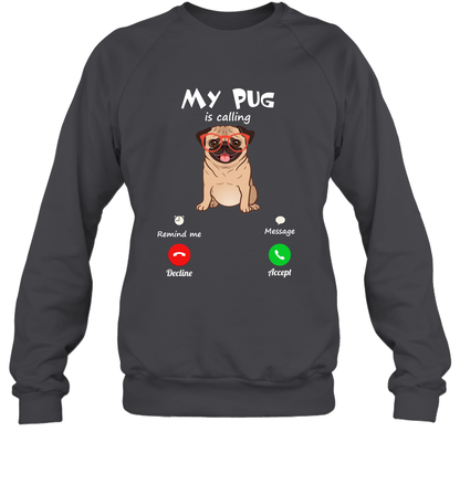 My Pug Is Calling Dog Shirt Sweatshirt Sweatshirt Dark Heather