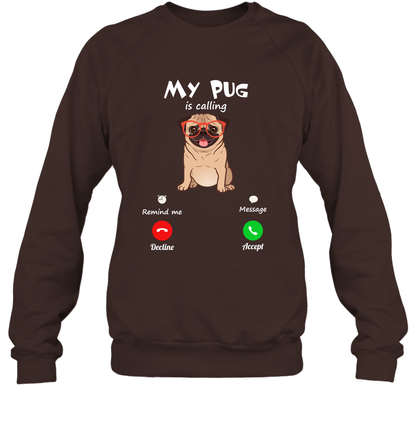 My Pug Is Calling Dog Shirt Sweatshirt Sweatshirt Dark Chocolate