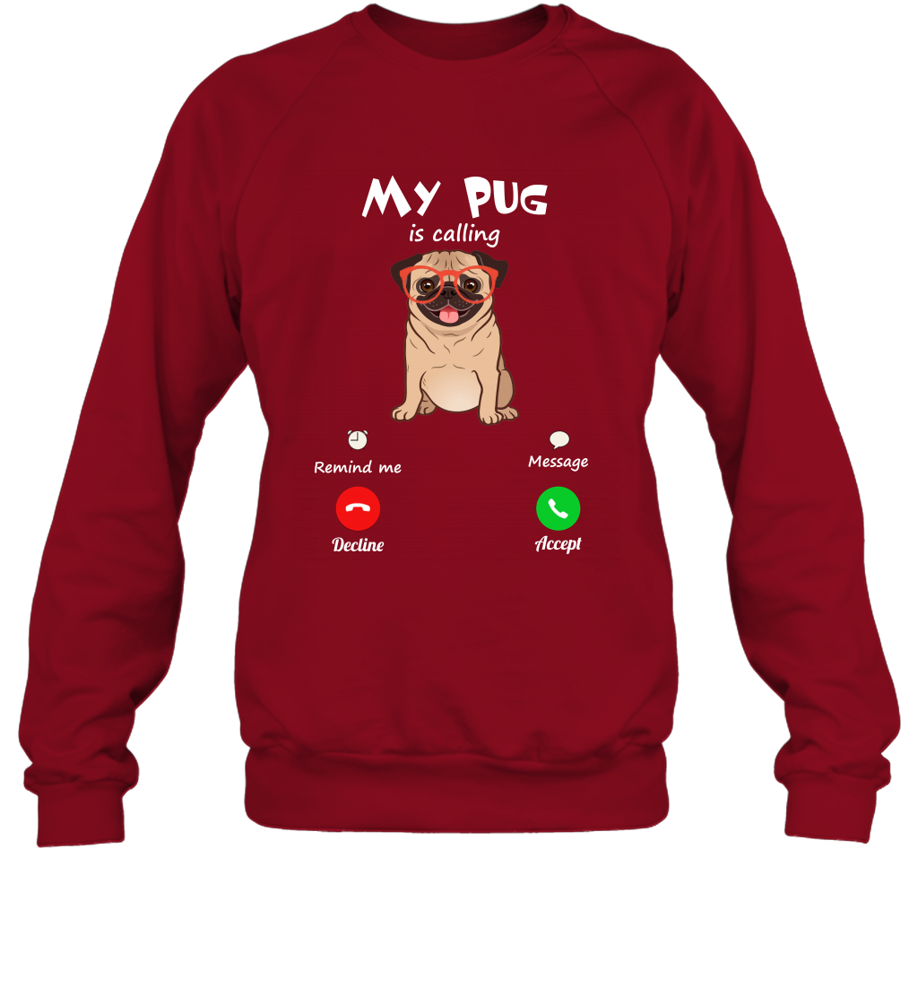 My Pug Is Calling Dog Shirt Sweatshirt Sweatshirt Cardinal Red