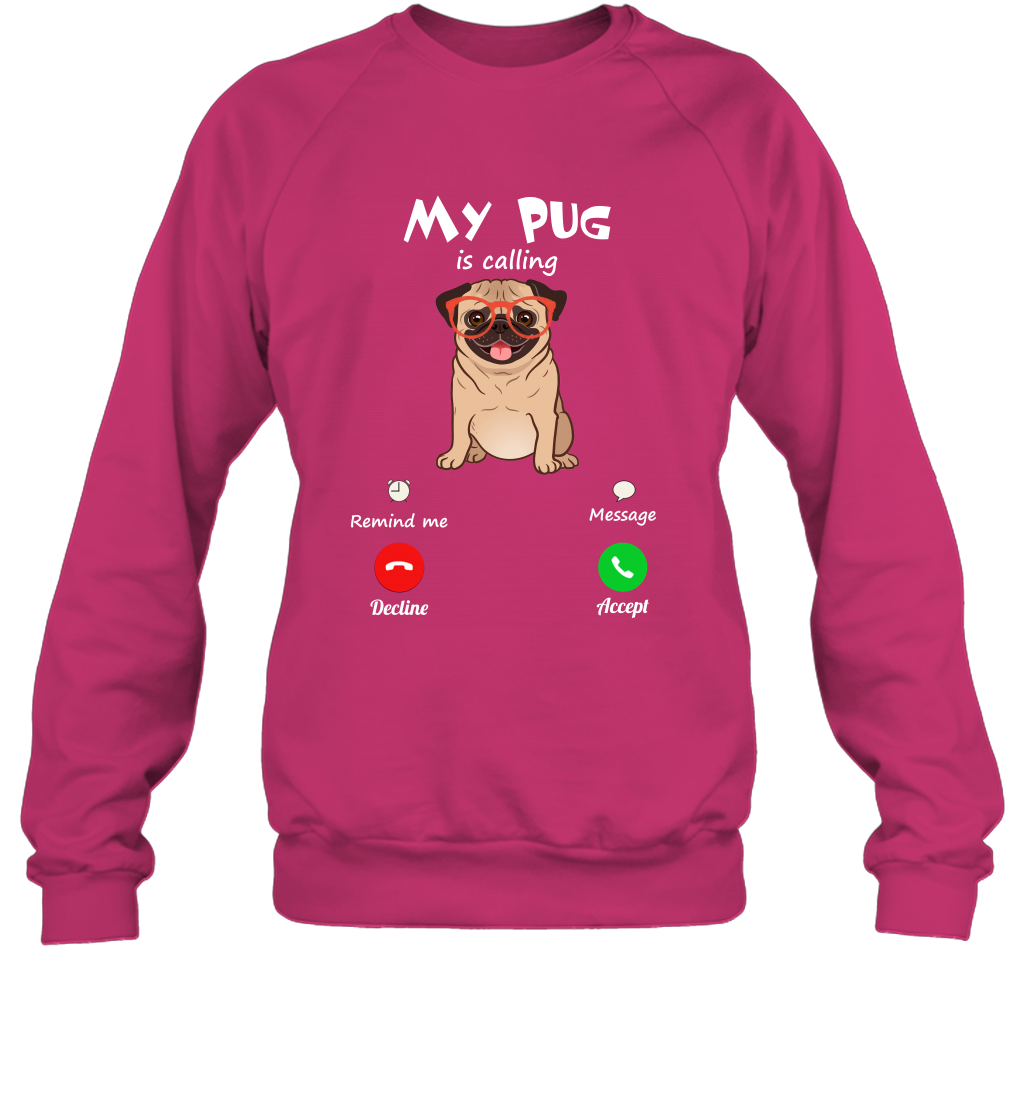 My Pug Is Calling Dog Shirt Sweatshirt Sweatshirt Heliconia
