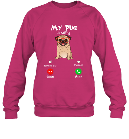 My Pug Is Calling Dog Shirt Sweatshirt Sweatshirt Heliconia