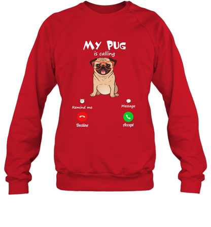 My Pug Is Calling Dog Shirt Sweatshirt Sweatshirt Red