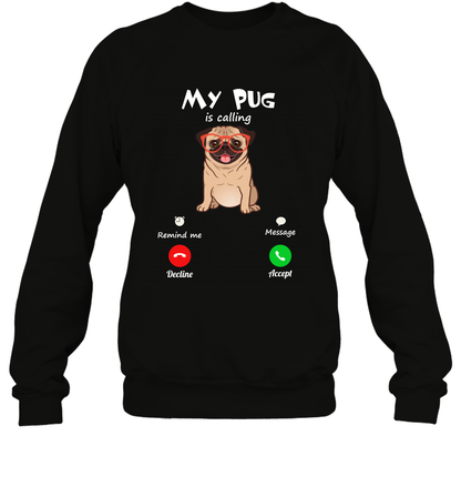My Pug Is Calling Dog Shirt Sweatshirt Sweatshirt Black