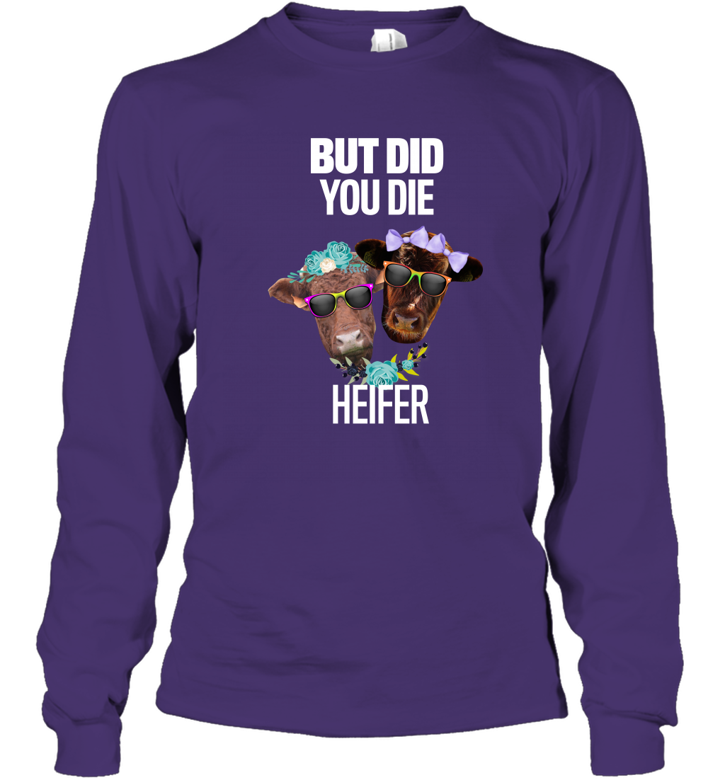 But Did You Die Heifer Farming Shirt Long Sleeve T-Shirt Purple
