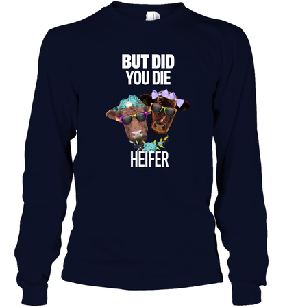 But Did You Die Heifer Farming Shirt Long Sleeve T-Shirt Navy