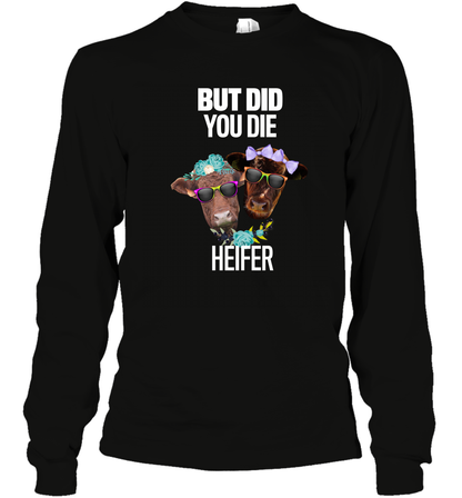 But Did You Die Heifer Farming Shirt Long Sleeve T-Shirt Black