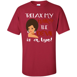 Hair T-shirt Relax My Hair The Devil is a Lye