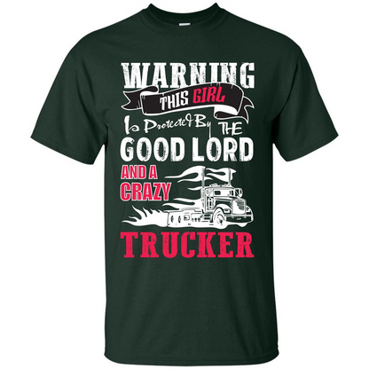 Trucker T-shirt Warning This Girl Is Protected By A Crazy Trucker Forest Green