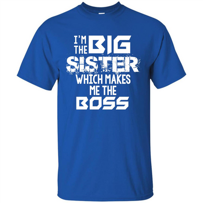 Family T-shirt I’m The Big Sister Which Makes Me The Boss T-shirt Royal