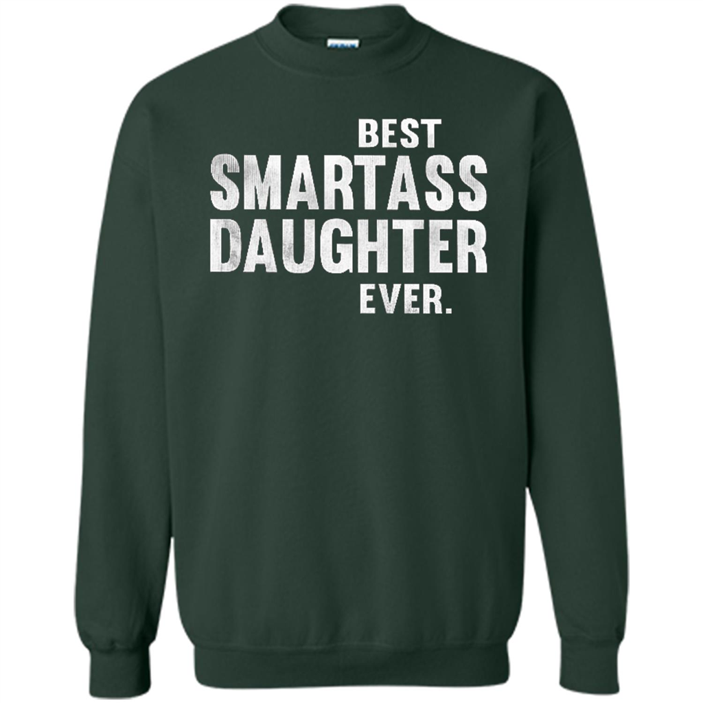 Funny Best Smartass Daughter Ever. T-shirts Forest Green