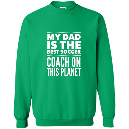 My Dad is The Best Coach on The Planet T-shirt Irish Green