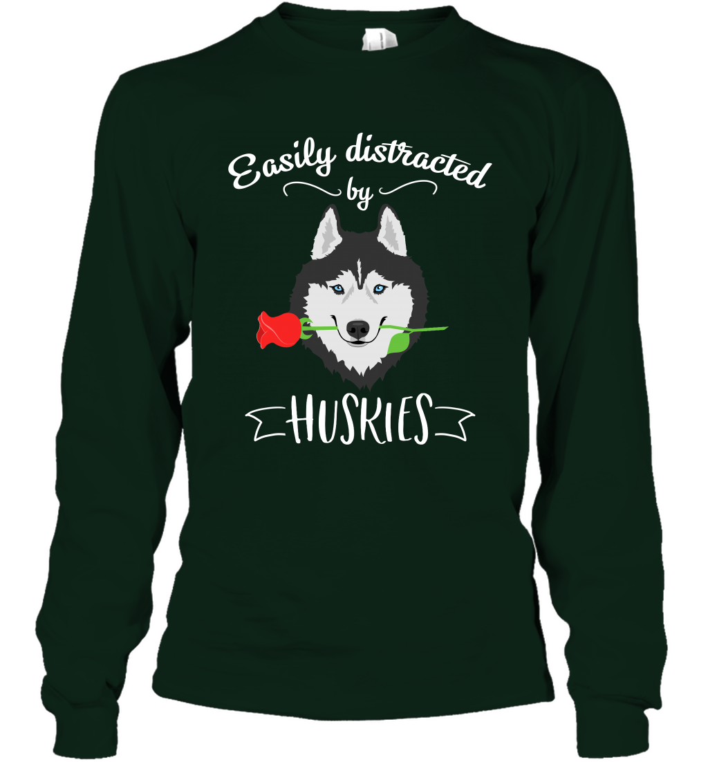 Easily Distracted By Huskies Shirt Long Sleeve T-Shirt Long Sleeve T-Shirt Forest Green