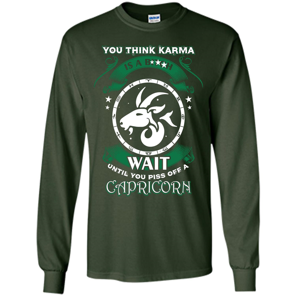 Capricorn T-shirt You Think Karma Is A Bitch T-shirt Forest Green