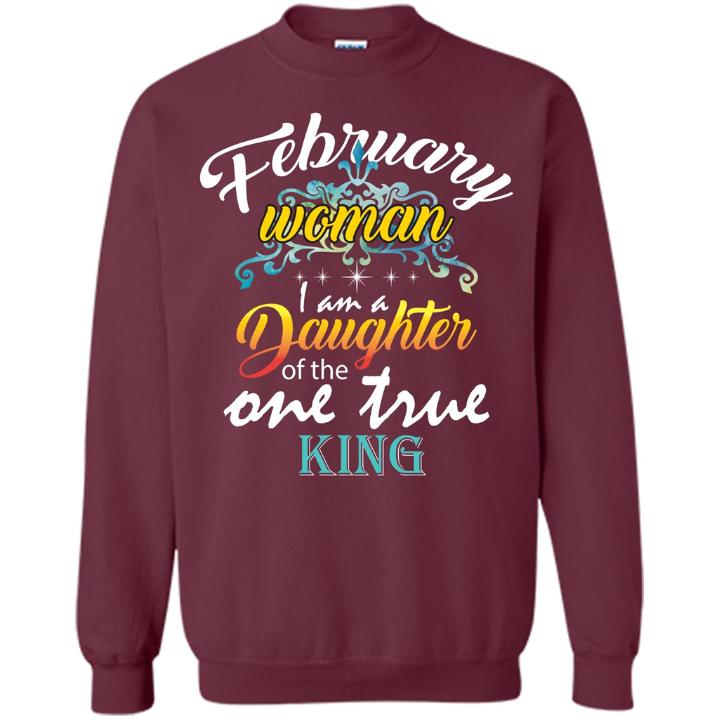 February Woman I Am A Daughter Of The One True King T-shirt Maroon