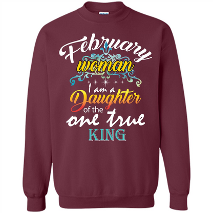 February Woman I Am A Daughter Of The One True King T-shirt Maroon