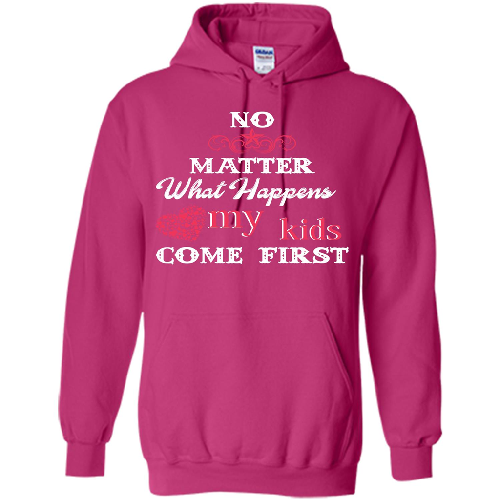No Matter What Happens My Kids Come First T-shirt Heliconia