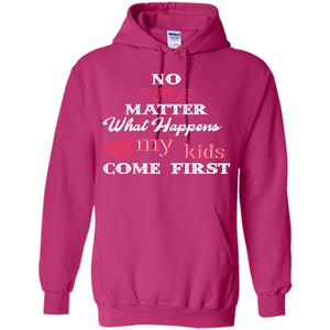 No Matter What Happens My Kids Come First T-shirt