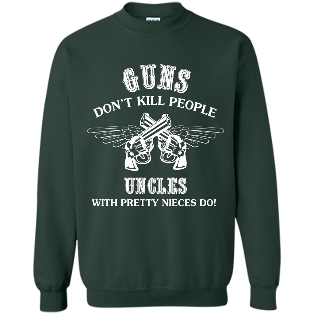 Guns Don’t Kill People Uncles With Pretty Nieces Do Forest Green