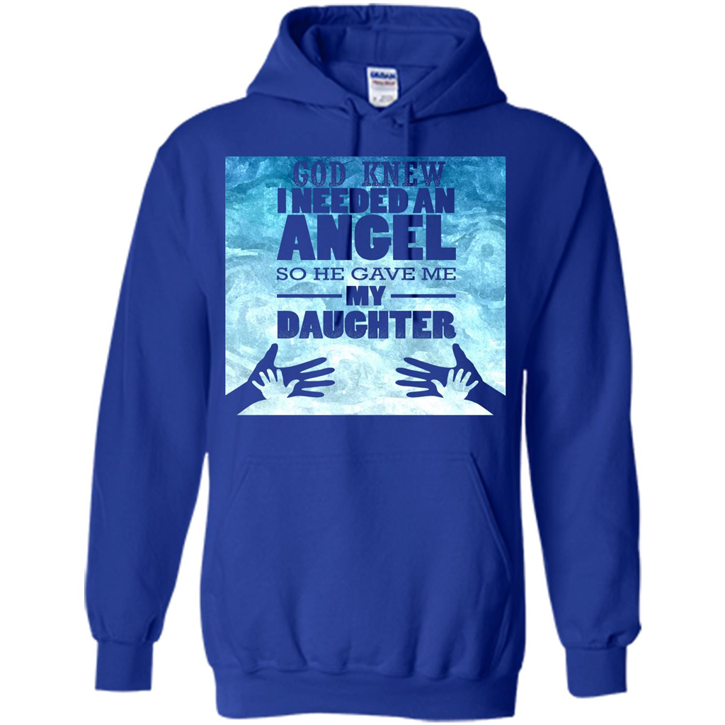 Daughter T-shirt, God Knew I Needed An Angel So He Gave Me My Daughter Royal