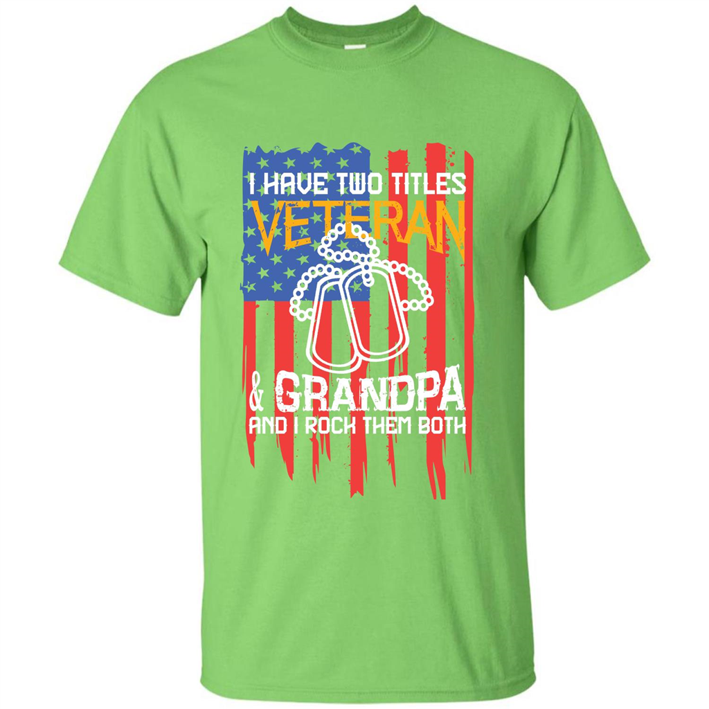 Military T-shirt I Have Two Titles Veteran and Grandpa T-shirt Lime