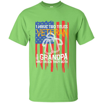 Military T-shirt I Have Two Titles Veteran and Grandpa T-shirt Lime