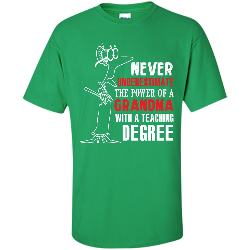 Never Underestimate The Power Of A Grandma With A Teaching Degree T-shirt Irish Green