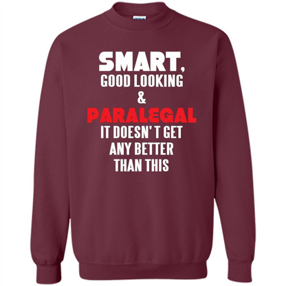 Paralegal T-shirt Smart Good Looking and Paralegal It Doesn't Get Any Better Than This T-shirt Maroon