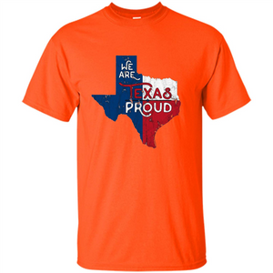 We Are Texas Proud T-Shirt