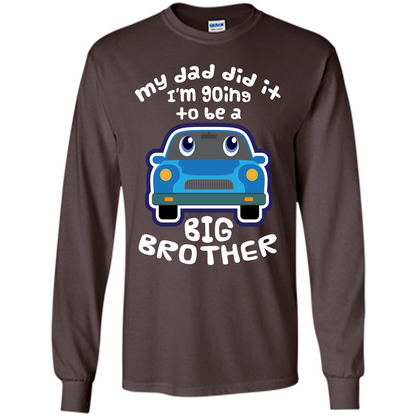 Daddy Car T-shirt My Dad Did It Im Going To Be A Big Brother Dark Chocolate