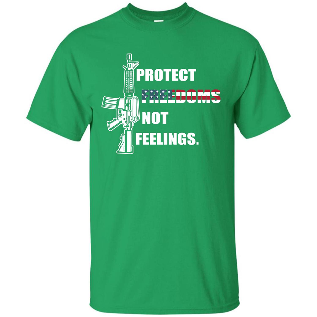Military T-shirt Protect Freedoms Not Feelings Irish Green
