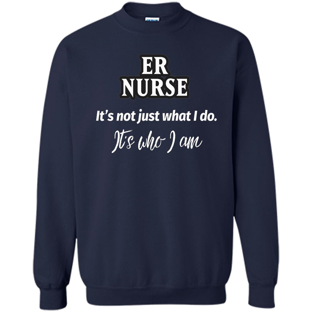 ER Nurse T-shirt It's Not Just What I Do It's Who I Am Navy