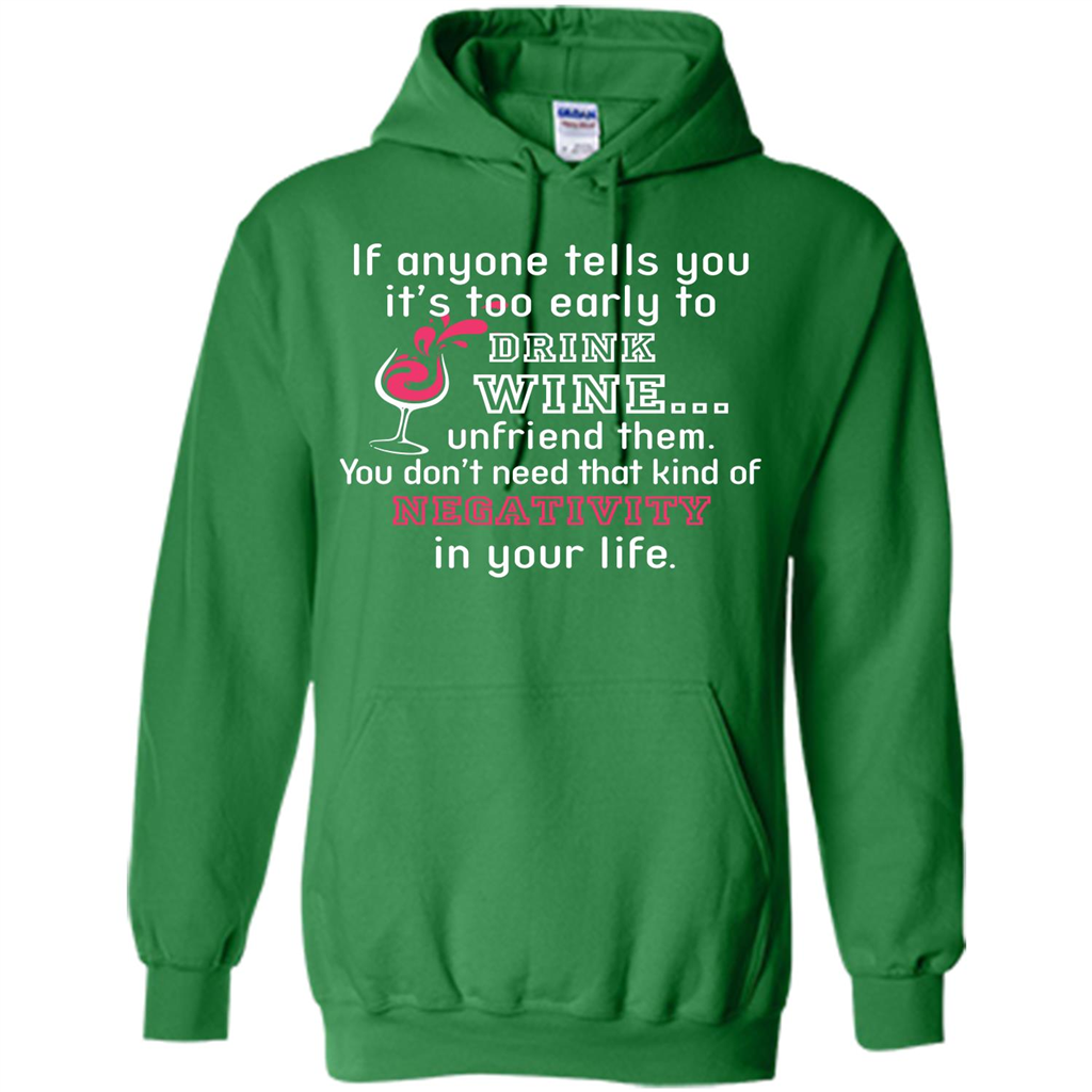 Wine T-shirt If Anyone Tells You It’s Too Early To Drink Wine T-shirt Irish Green