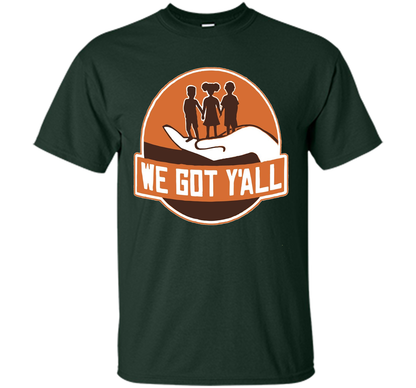 We Got Y'all T-shirt