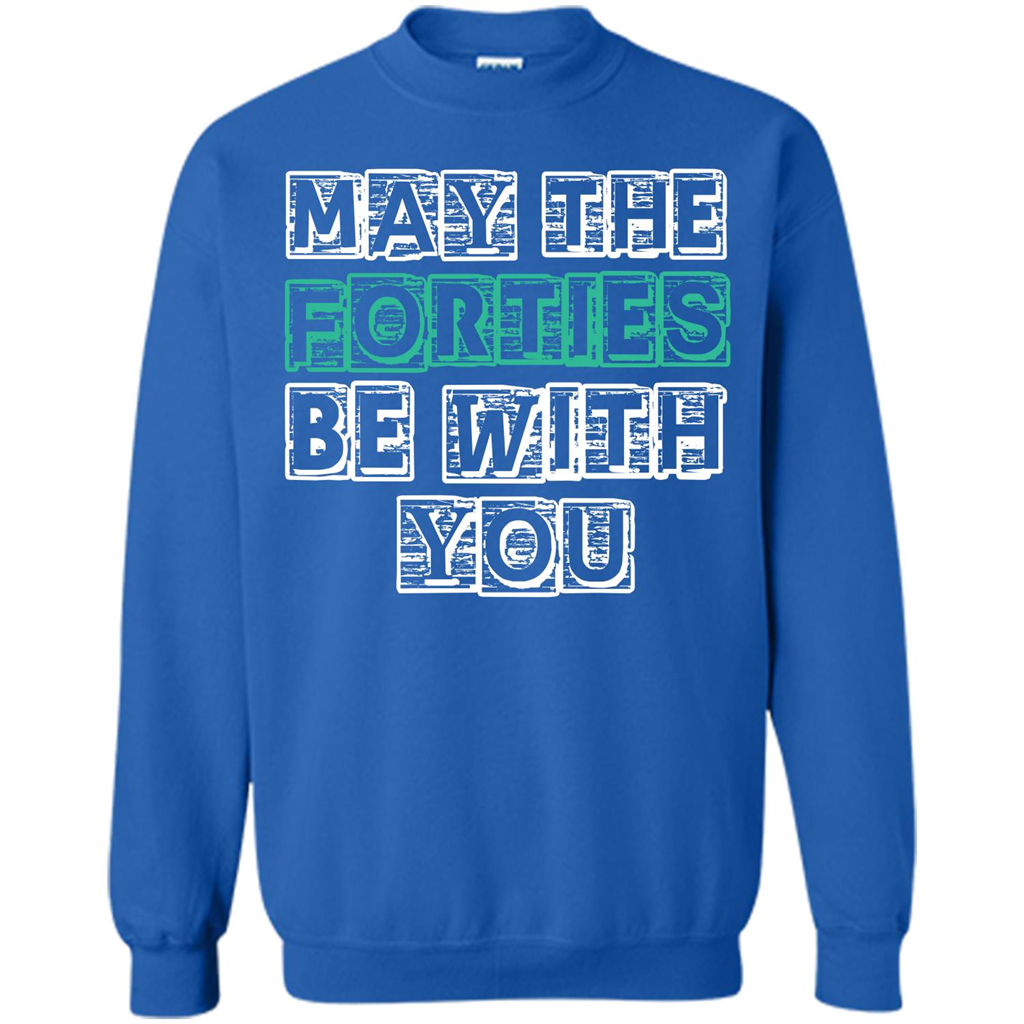 Birthday Gift T-shirt May The Forties Be With You T-shirt Royal