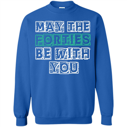 Birthday Gift T-shirt May The Forties Be With You T-shirt Royal