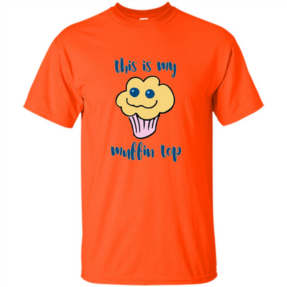 Baking T-shirt Funny This Is My Muffin Top T-Shirt Orange