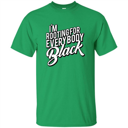 I'm Rooting For Everybody Black T Shirt Irish Green