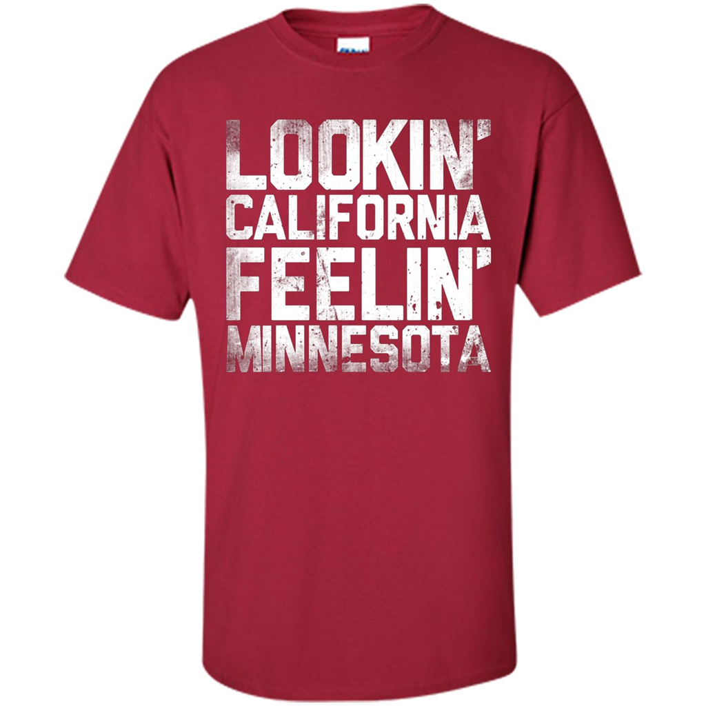 Lookin' California Feelin' Minnesota T-shirt Cardinal
