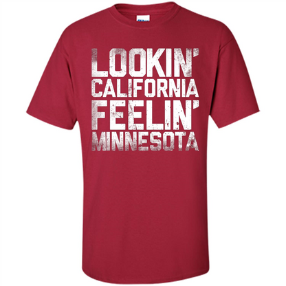 Lookin' California Feelin' Minnesota T-shirt Cardinal