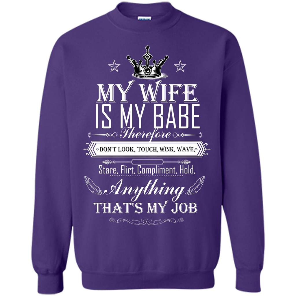 Family T-shirt My Wife Is My Babe Therefore Don't Look, Touch, Wink, Wave, Stare, Flirt, Compliment, Hold, Anything That's My Job Purple